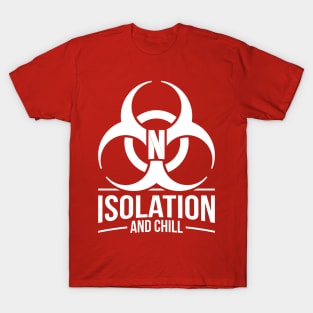 Isolation And Chill - Coronavirus Quarantine T-Shirt